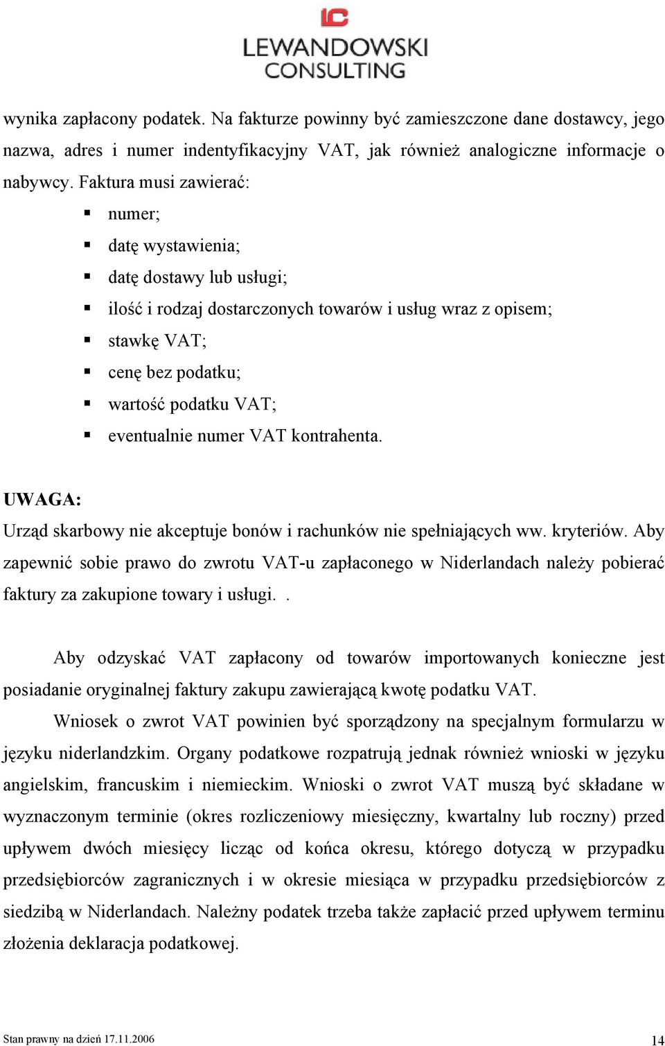 numer VAT kontrahenta. UWAGA: Urząd skarbowy nie akceptuje bonów i rachunków nie spełniających ww. kryteriów.