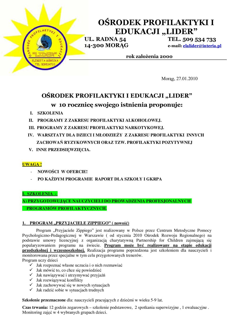 IV. WARSZTATY DLA DZIECI I MŁODZIEśY Z ZAKRESU PROFILAKTYKI INNYCH ZACHOWAŃ RYZYKOWNYCH ORAZ TZW. PROFILAKTYKI POZYTYWNEJ V. INNE PRZEDSIĘWZIĘCIA. UWAGA! - NOWOŚCI W OFERCIE!