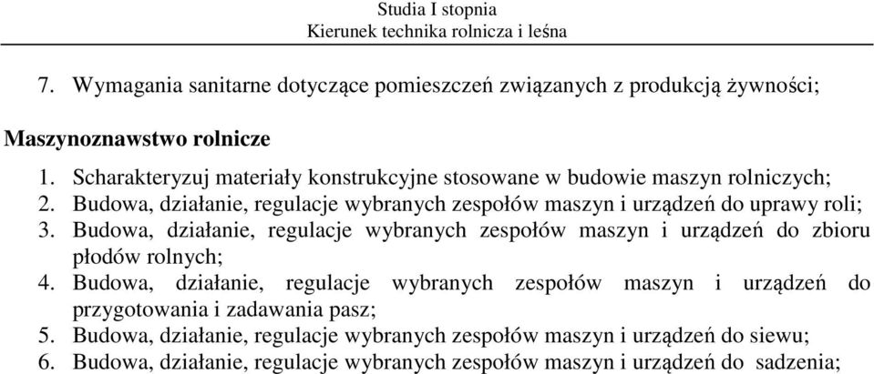 Budowa, działanie, regulacje wybranych zespołów maszyn i urządzeń do uprawy roli; 3.