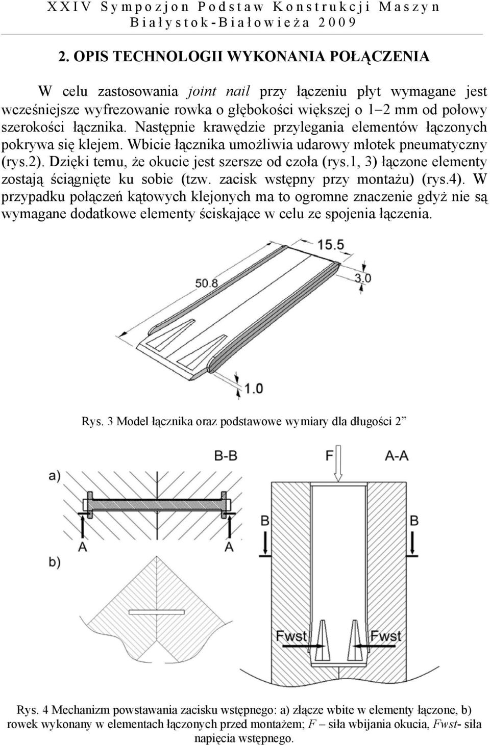 1, 3) łączone elementy zostają ściągnięte ku sobie (tzw. zacisk wstępny przy montażu) (rys.4).