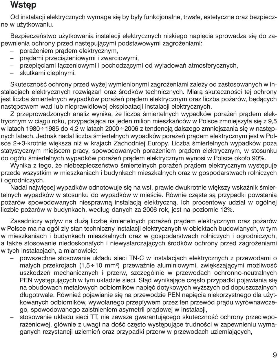 przeciążeniowymi i zwarciowymi, przepięciami łączeniowymi i pochodzącymi od wyładowań atmosferycznych, skutkami cieplnymi.