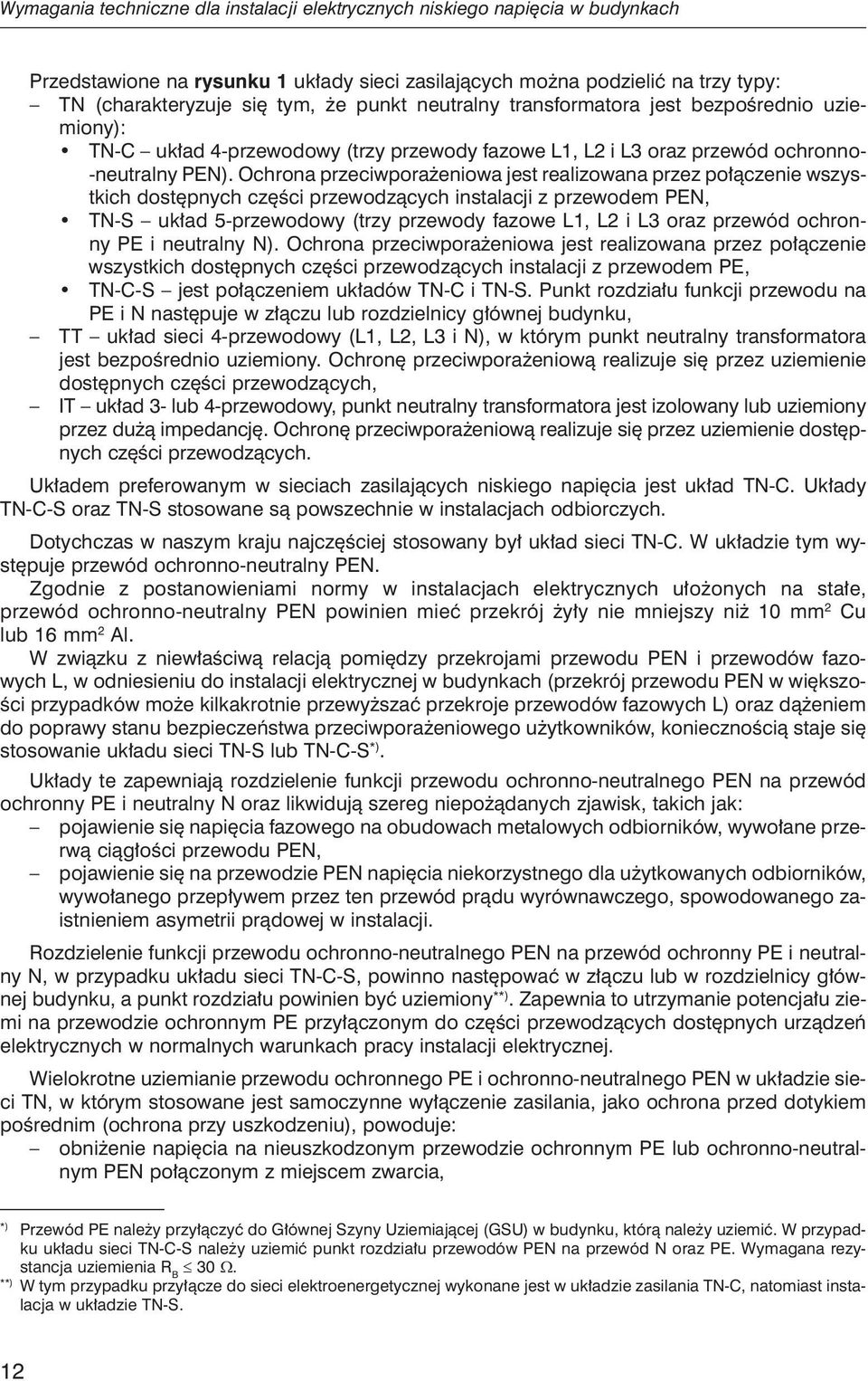 Och ro na prze ciw po ra że nio wa jest re a li zo wa na przez po łą cze nie wszyst kich dos tęp nych częś ci prze wo dzą cych in s ta la cji z prze wo dem N, TN-S uk ład 5-prze wo do wy (trzy prze