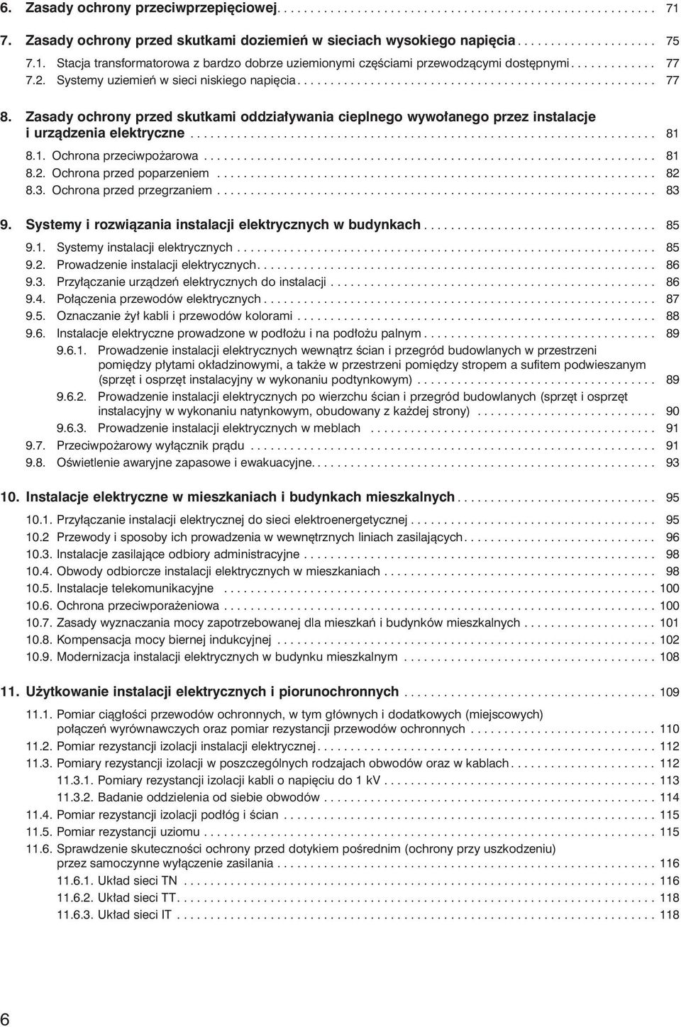 Zasady ochrony przed skutkami oddziaływania cieplnego wywołanego przez instalacje i urządzenia elektryczne...................................................................... 81 