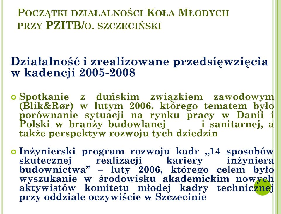 którego tematem było porównanie sytuacji na rynku pracy w Danii i Polski w branży budowlanej i sanitarnej, a także perspektyw rozwoju tych dziedzin