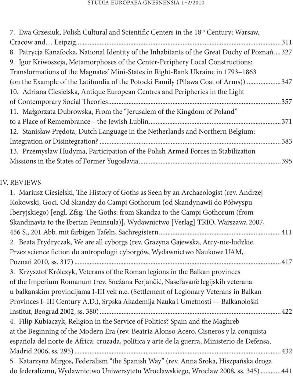 Igor Kriwoszeja, Metamorphoses of the Center-Periphery Local Constructions: Transformations of the Magnates Mini-States in Right-Bank Ukraine in 1793 1863 (on the Example of the Latifundia of the