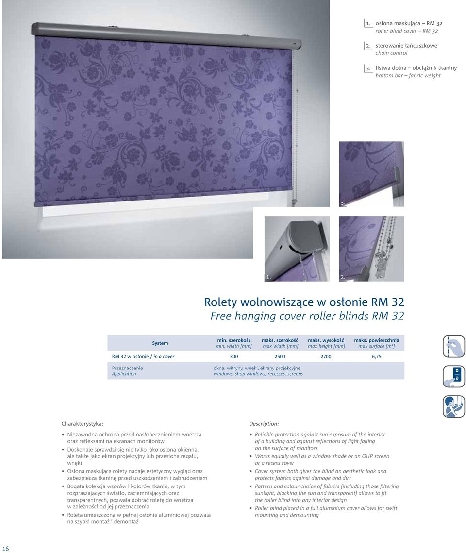 Rolety wolnowiszące w osłonie RM 32 Free hanging cover roller blinds RM 32 RM 32 w osłonie / in a cover 300 2500 2700 6,75 okna, witryny, wnęki, ekrany projekcyjne windows, shop windows, recesses,