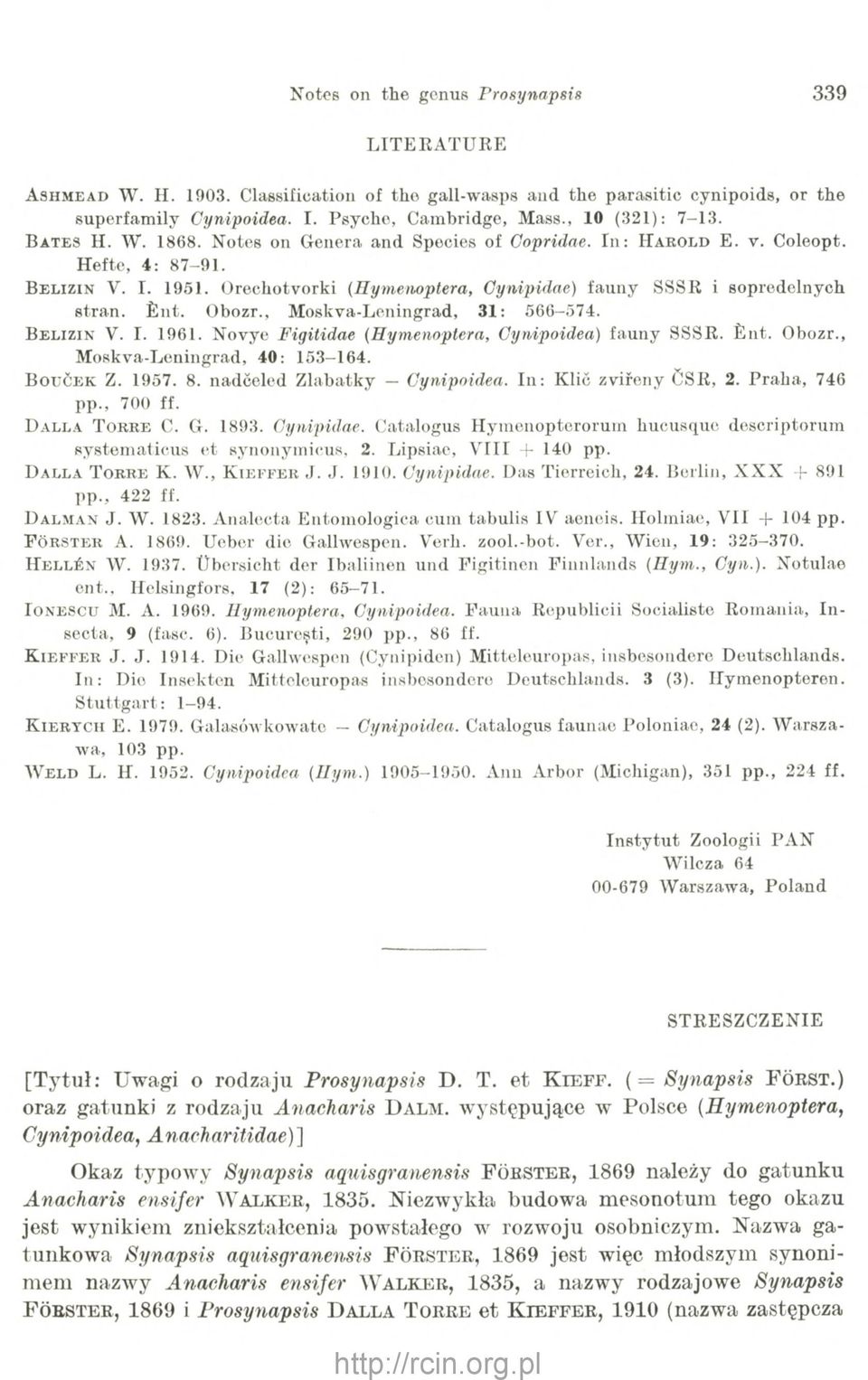 Orechotvorki (Hymenoptera, Gynipidae) fauny SSSR i sopredelnych stran. Ent. Obozr., Moskva-Leningrad, 31: 566-574. B elizin V. I. 1961. Novye Figitidae (Hymenoptera, Cynipoidea) fauny SSSR. Ent. Obozr., Moskva-Leningrad, 40: 153-164.