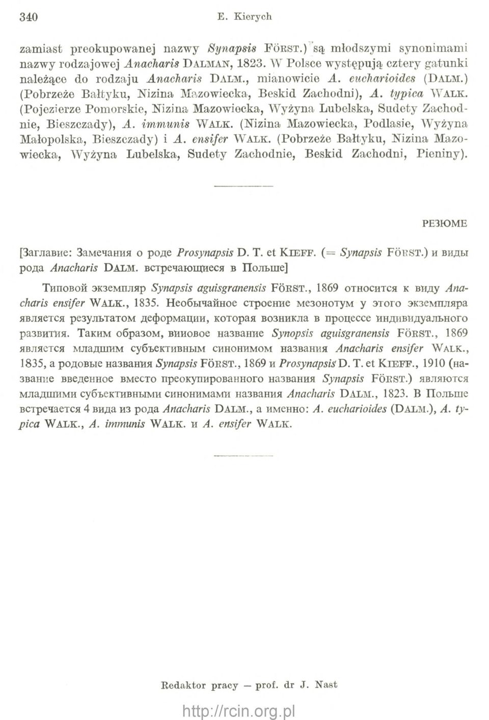 (Pojezierze Pomorskie, Nizina Mazowiecka, W yżyna Lubelska, Sudety Zachodnie, Bieszczady), A. immunis W a l k. (Nizina Mazowiecka, Podlasie, W yżyna Małopolska, Bieszczady) i A. ensifer W a lk.