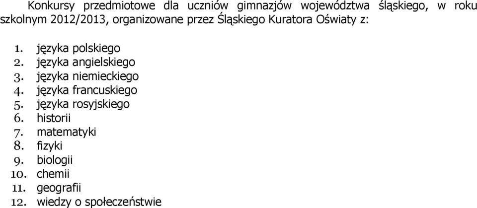 języka angielskiego 3. języka niemieckiego 4. języka francuskiego 5.