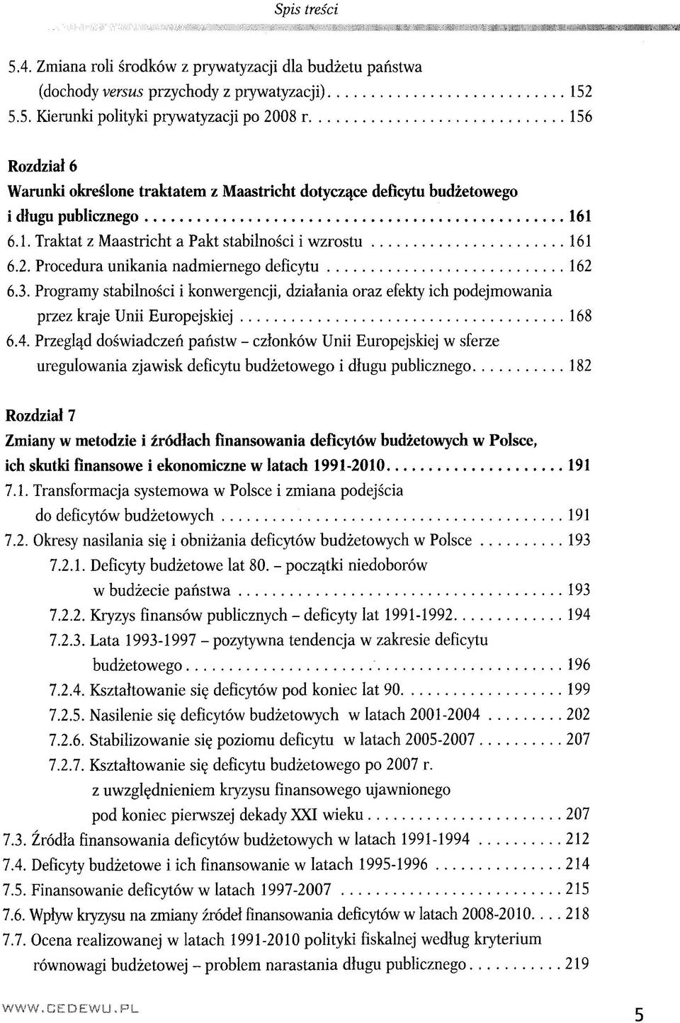 Programy stabilnosci i konwergencji, dzialania oraz efekty ich podejmowania przez kraje Unii Europejskiej 168 6.4.