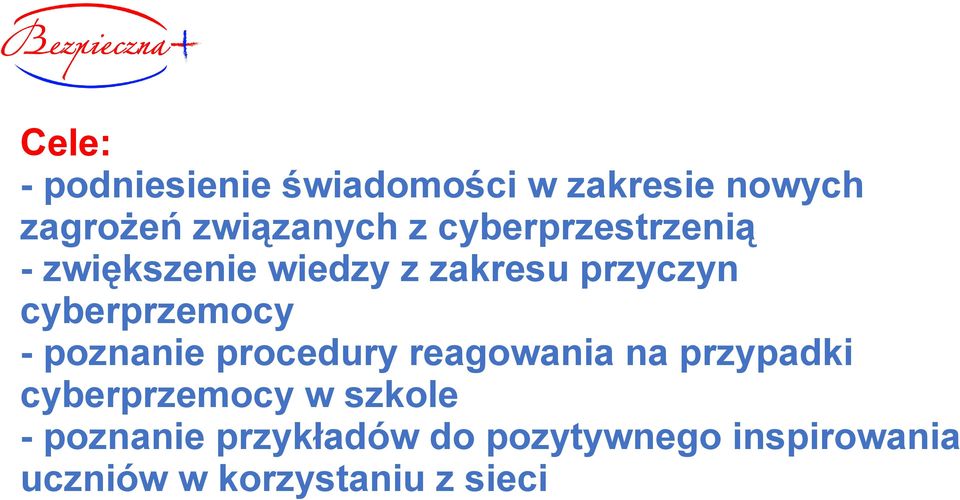 - poznanie procedury reagowania na przypadki cyberprzemocy w szkole -