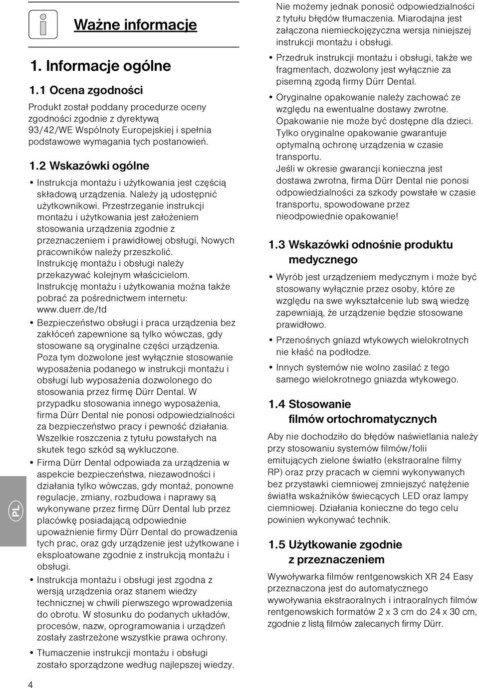 2 Wskazówki ogólne Instrukcja montażu i użytkowania jest częścią składową urządzenia. Należy ją udostępnić użytkownikowi.