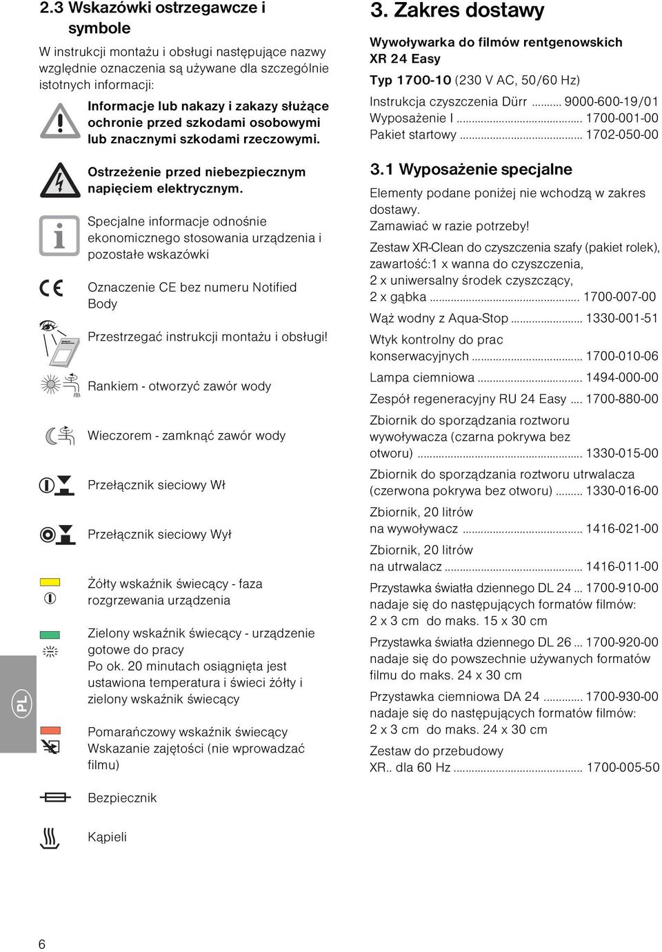 Specjalne informacje odnośnie ekonomicznego stosowania urządzenia i pozostałe wskazówki Oznaczenie CE bez numeru Notified Body Przestrzegać instrukcji montażu i obsługi!