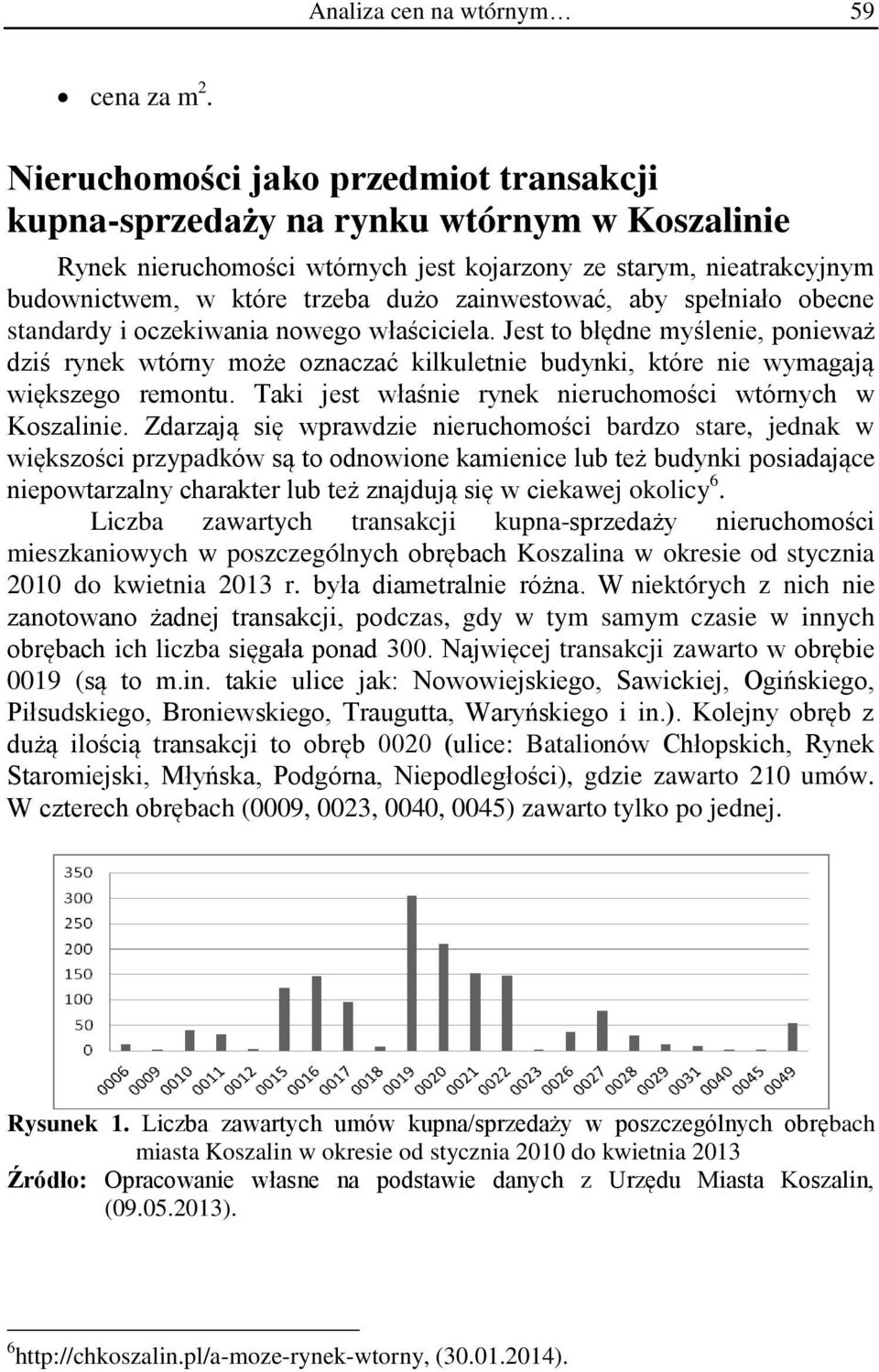 zainwestować, aby spełniało obecne standardy i oczekiwania nowego właściciela.