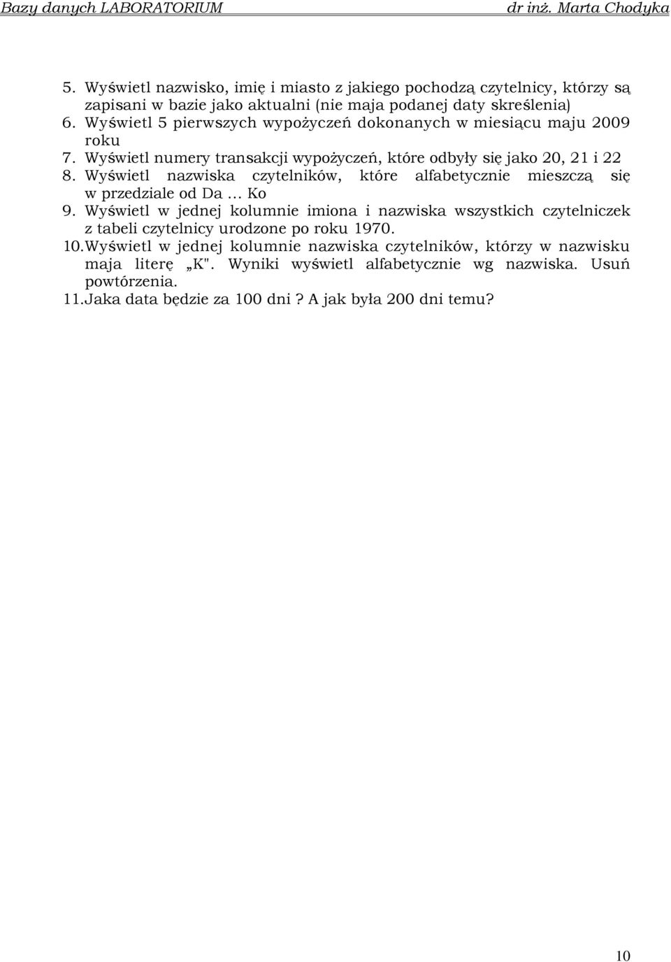 Wyświetl nazwiska czytelników, które alfabetycznie mieszczą się w przedziale od Da Ko 9.