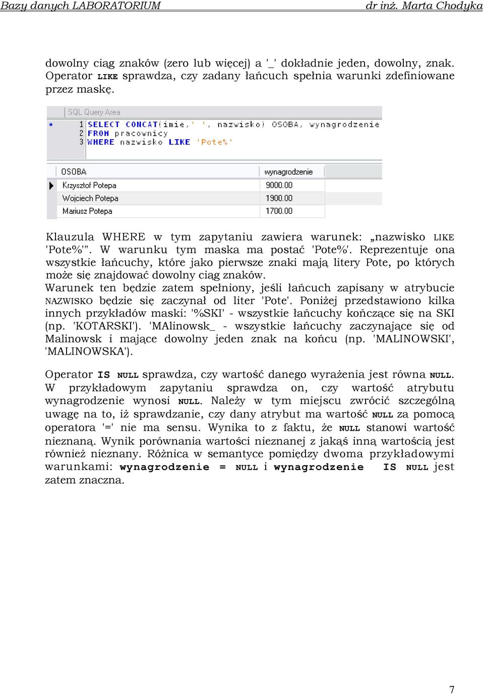 Reprezentuje ona wszystkie łańcuchy, które jako pierwsze znaki mają litery Pote, po których moŝe się znajdować dowolny ciąg znaków.
