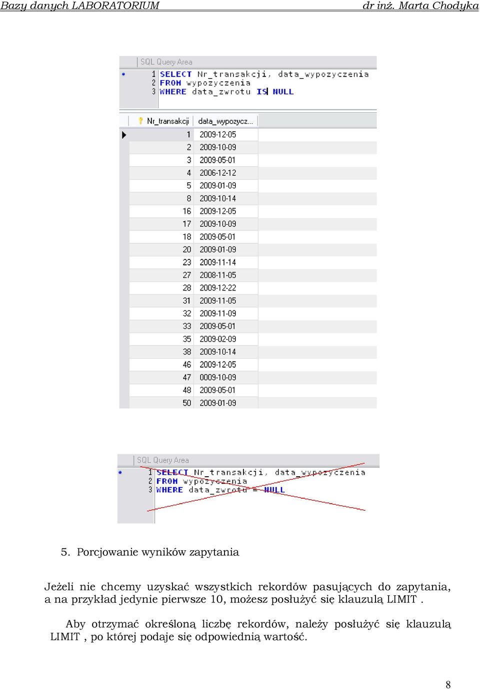moŝesz posłuŝyć się klauzulą LIMIT.