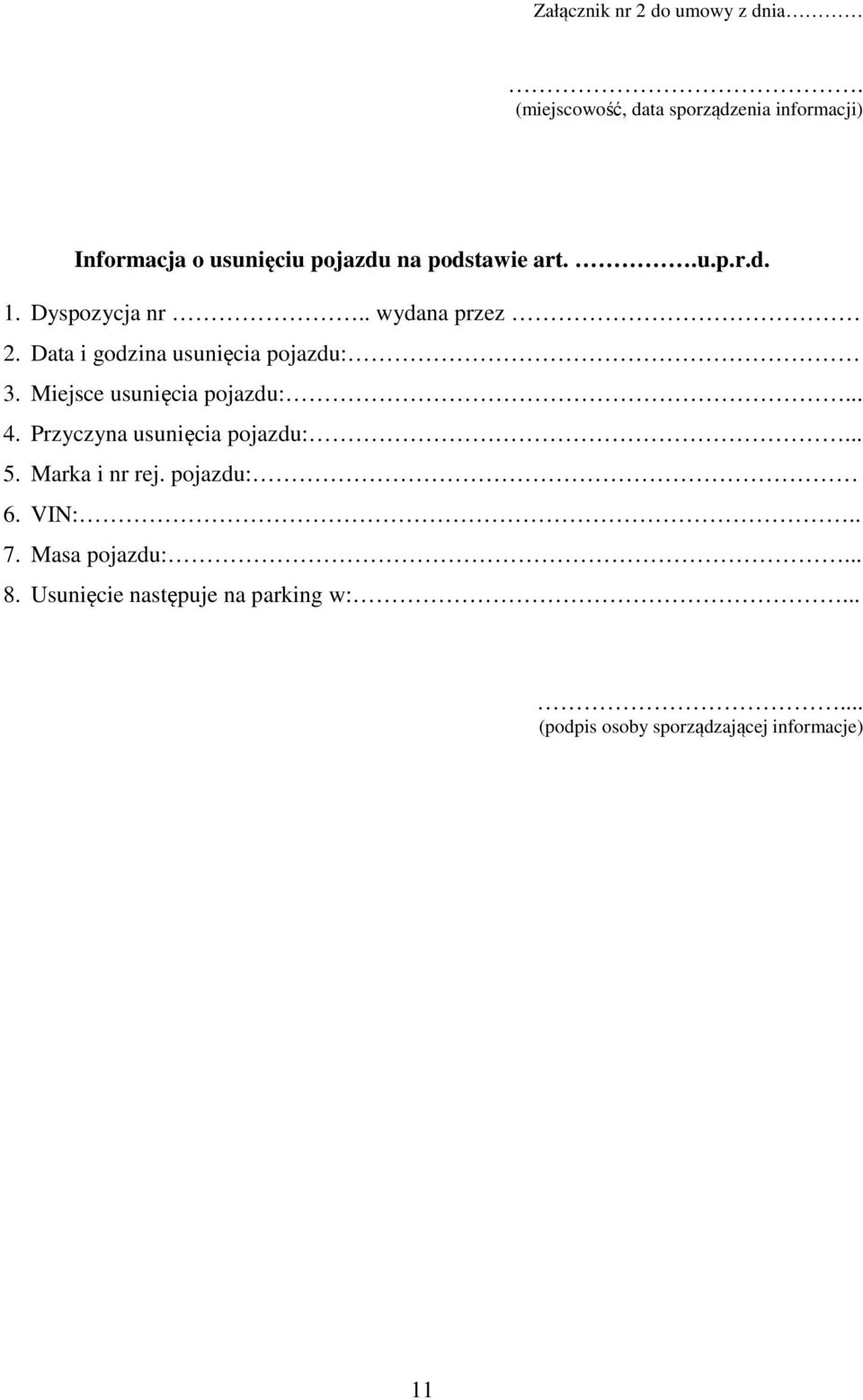 . wydana przez 2. Data i godzina usunięcia pojazdu: 3. Miejsce usunięcia pojazdu:... 4.