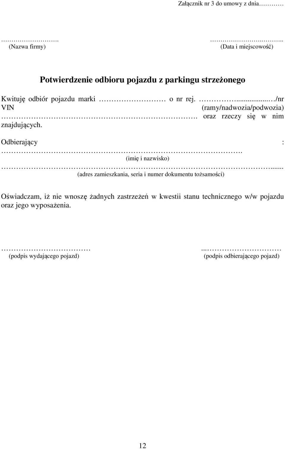 ... /nr VIN (ramy/nadwozia/podwozia). oraz rzeczy się w nim znajdujących. Odbierający :. (imię i nazwisko).