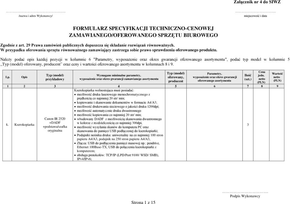 Należy podać opis każdej pozycji w kolumnie 6 " ", podać typ model w kolumnie 5 oraz ceny i wartości w kolumnach 8 i 9.