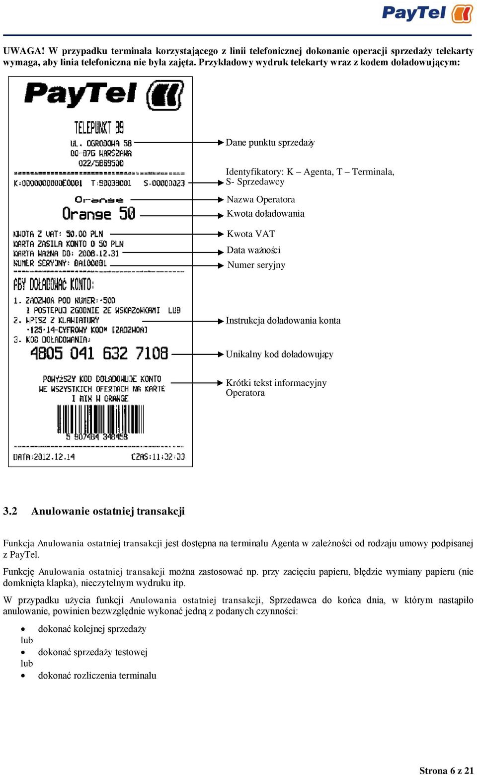 seryjny Instrukcja doładowania konta Unikalny kod doładowujący Krótki tekst informacyjny Operatora 3.