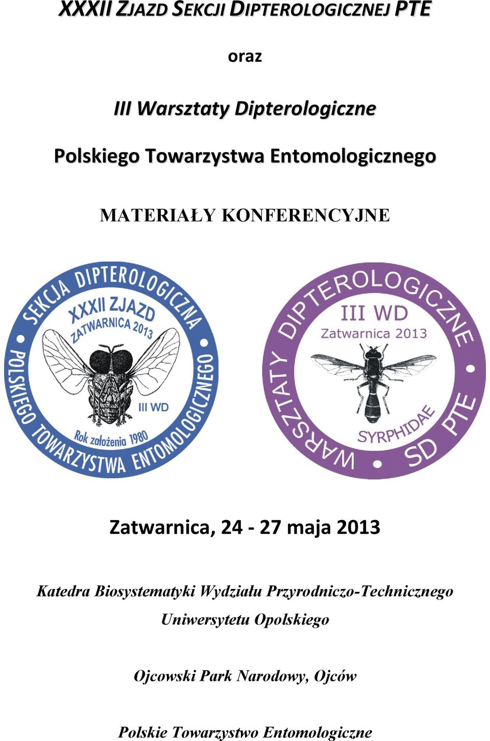 24-27 maja 2013 Katedra Biosystematyki Wydziału Przyrodniczo-Technicznego