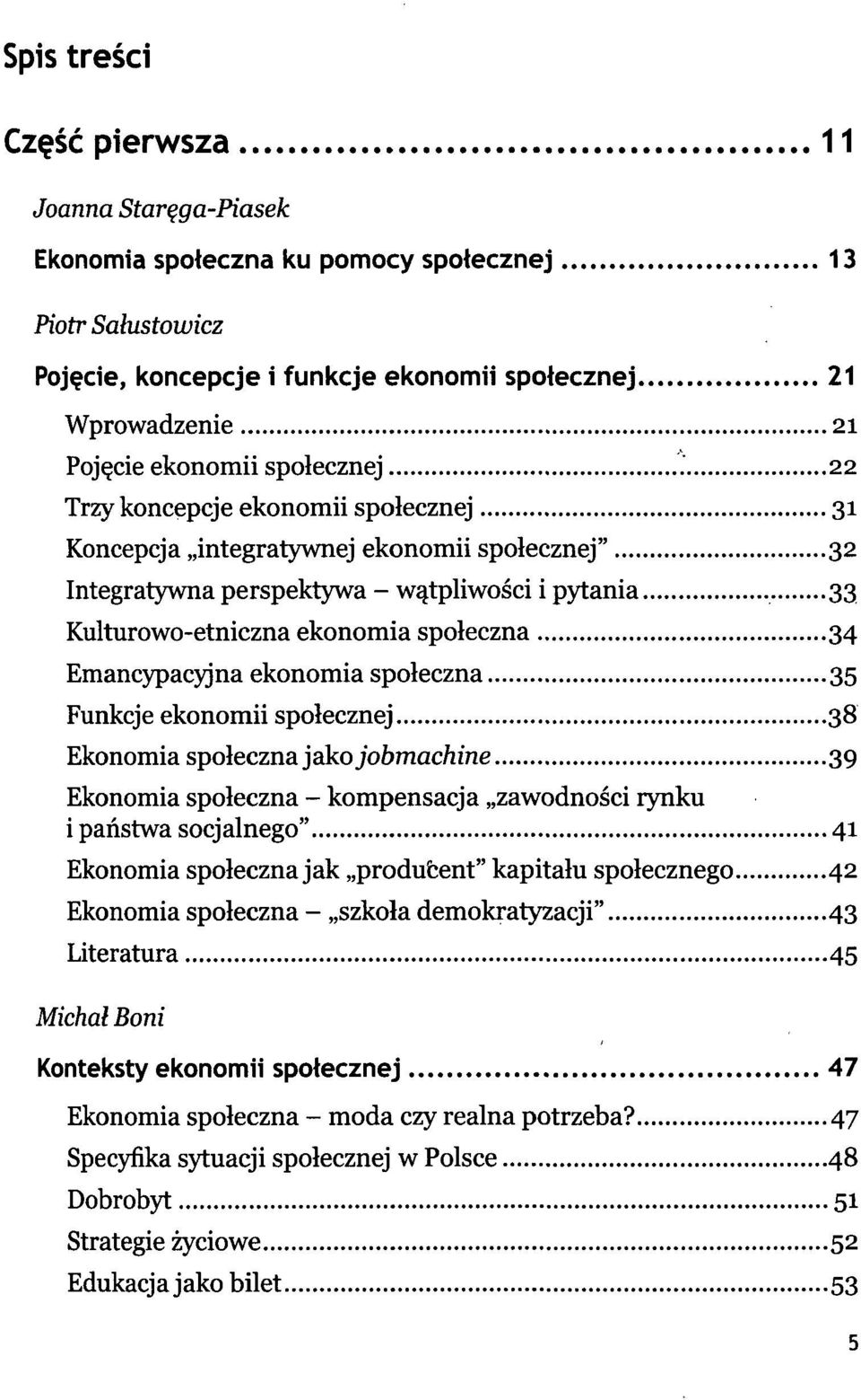 ekonomia społeczna 35 Funkcje ekonomii społecznej 38 Ekonomia społeczna jdkojobmachine 39 Ekonomia społeczna - kompensacja zawodności rynku i państwa socjalnego" 41 Ekonomia społeczna jak producent"