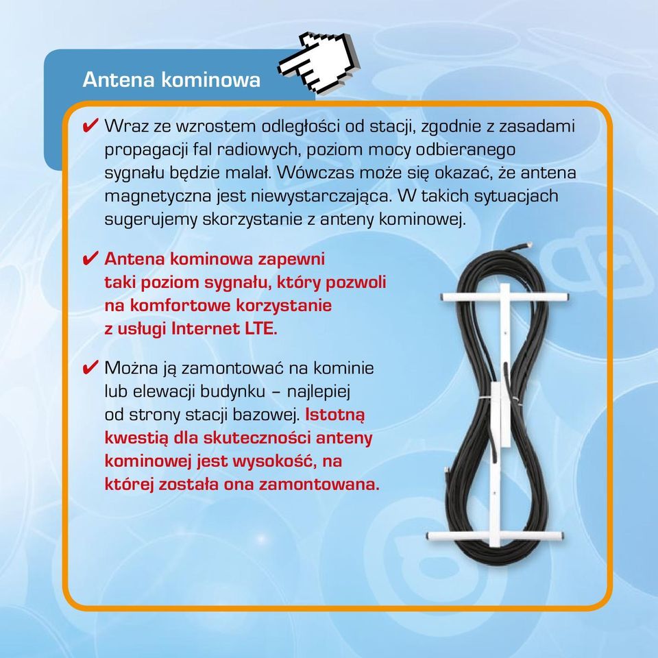 Antena kominowa zapewni taki poziom sygnału, który pozwoli na komfortowe korzystanie z usługi Internet LTE.