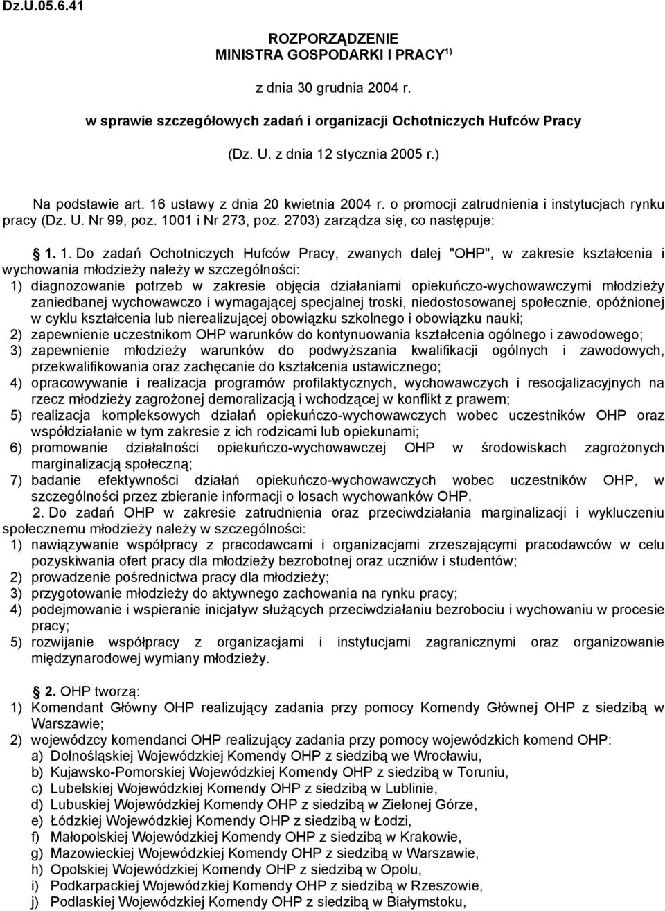 ustawy z dnia 20 kwietnia 2004 r. o promocji zatrudnienia i instytucjach rynku pracy (Dz. U. Nr 99, poz. 10