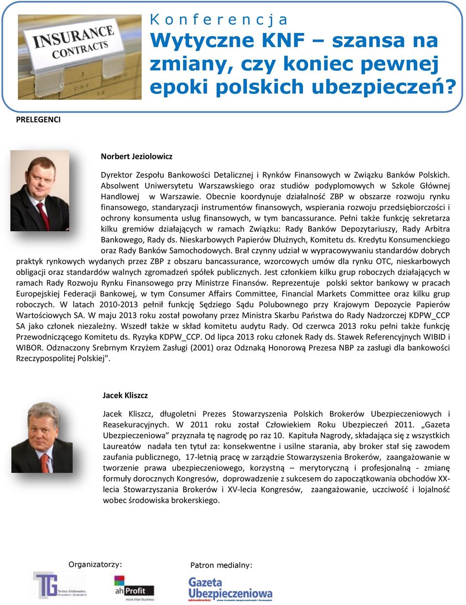 Obecnie koordynuje działalność ZBP w obszarze rozwoju rynku finansowego, standaryzacji instrumentów finansowych, wspierania rozwoju przedsiębiorczości i ochrony konsumenta usług finansowych, w tym