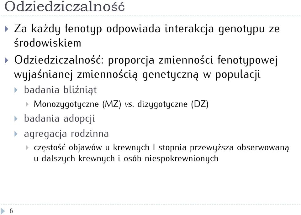 populacji badania bliźniąt Monozygotyczne (MZ) vs.