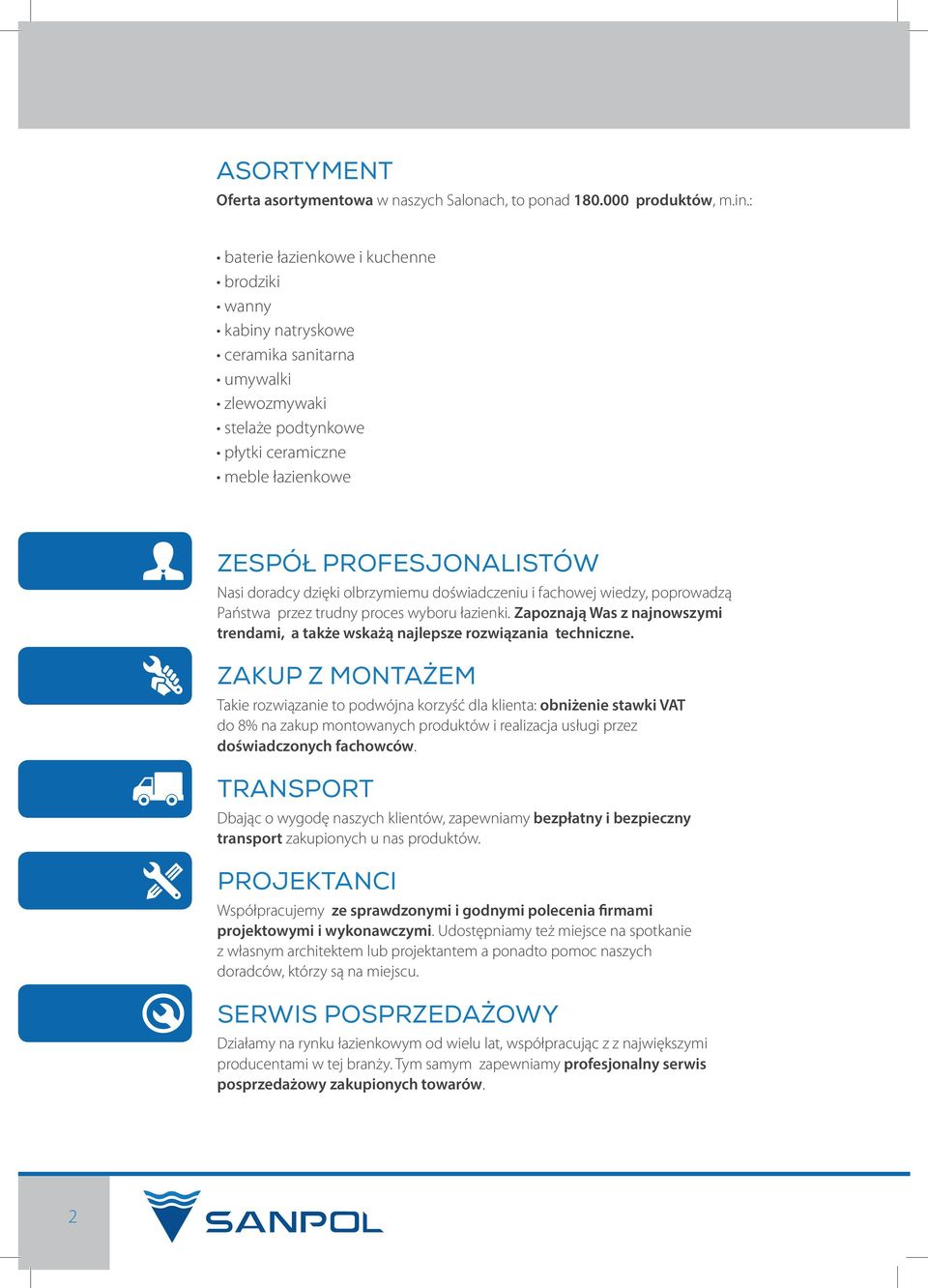 dzięki olbrzymiemu doświadczeniu i fachowej wiedzy, poprowadzą Państwa przez trudny proces wyboru łazienki. Zapoznają Was z najnowszymi trendami, a także wskażą najlepsze rozwiązania techniczne.