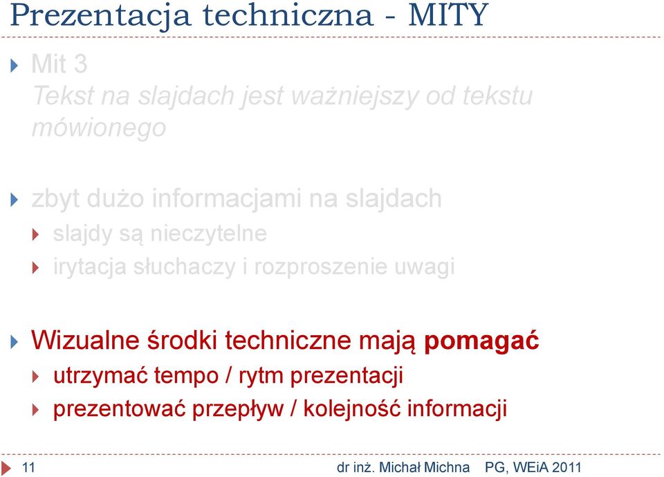irytacja słuchaczy i rozproszenie uwagi Wizualne środki techniczne mają