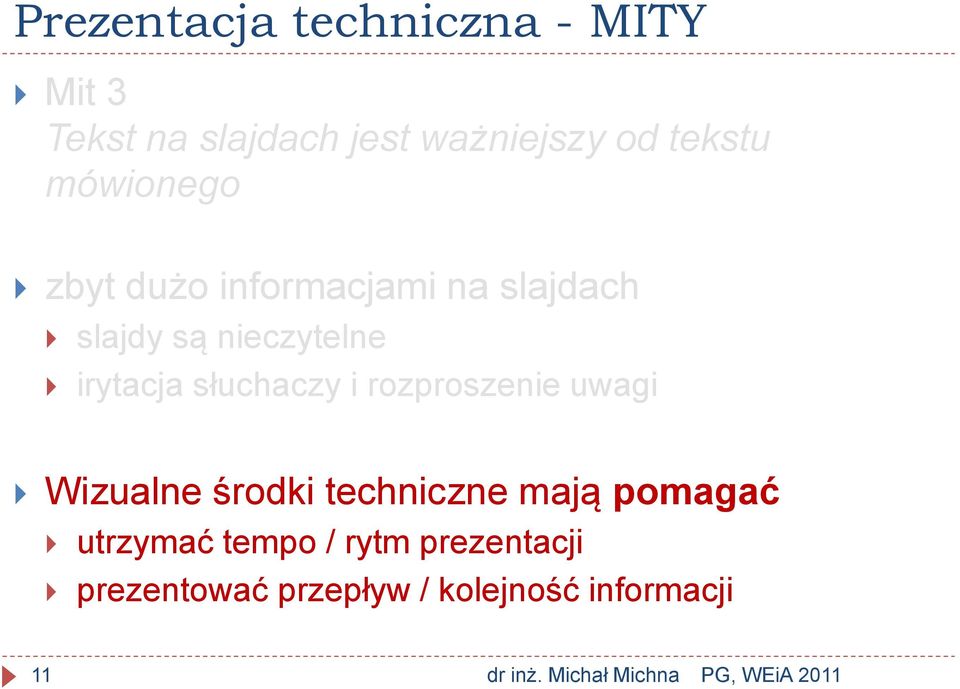 irytacja słuchaczy i rozproszenie uwagi Wizualne środki techniczne mają