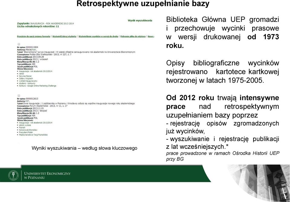 Wyniki wyszukiwania według słowa kluczowego Od 2012 roku trwają intensywne prace nad retrospektywnym uzupełnianiem bazy poprzez