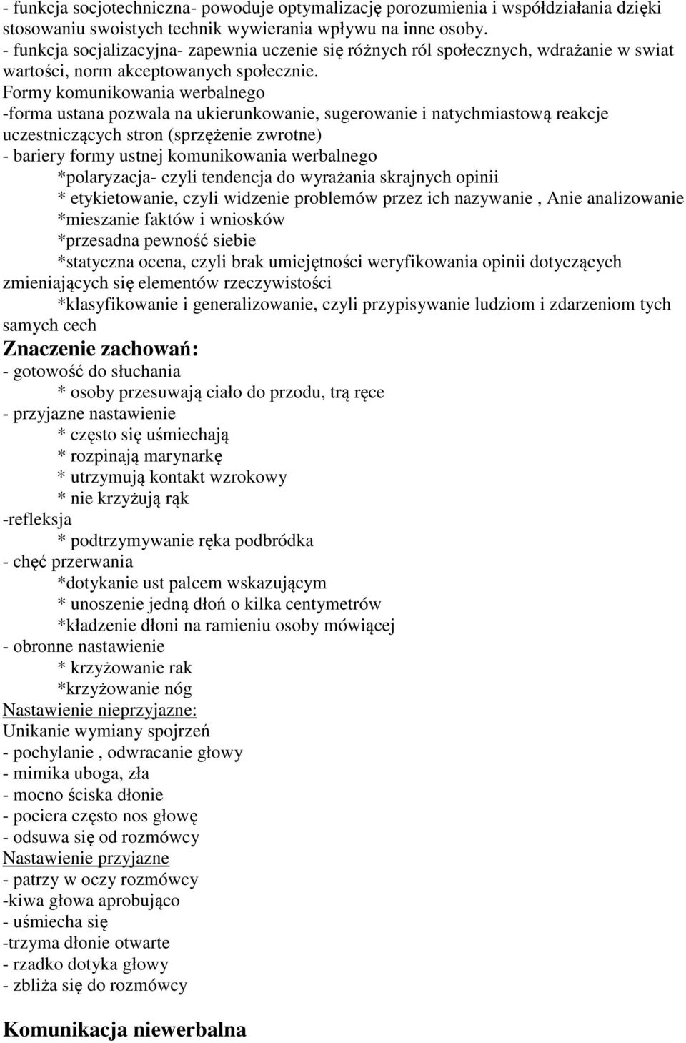 Formy komunikowania werbalnego -forma ustana pozwala na ukierunkowanie, sugerowanie i natychmiastową reakcje uczestniczących stron (sprzężenie zwrotne) - bariery formy ustnej komunikowania werbalnego
