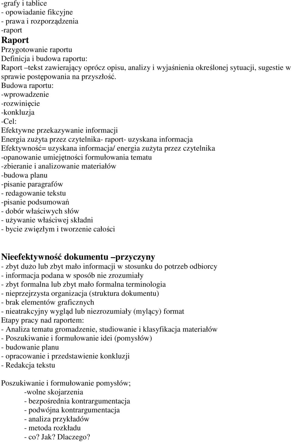 Budowa raportu: -wprowadzenie -rozwinięcie -konkluzja -Cel: Efektywne przekazywanie informacji Energia zużyta przez czytelnika- raport- uzyskana informacja Efektywność= uzyskana informacja/ energia