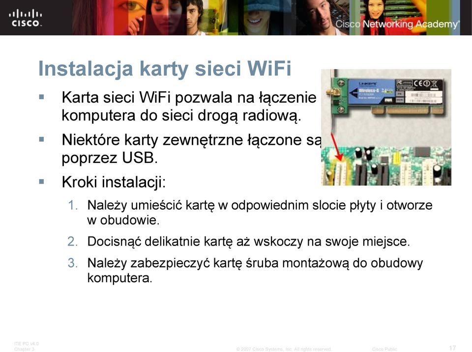 Należy umieścić kartę w odpowiednim slocie płyty i otworze w obudowie. 2.