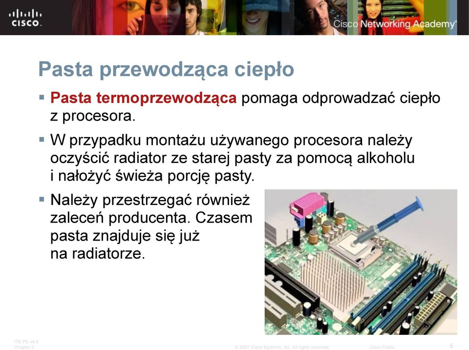 W przypadku montażu używanego procesora należy oczyścić radiator ze starej