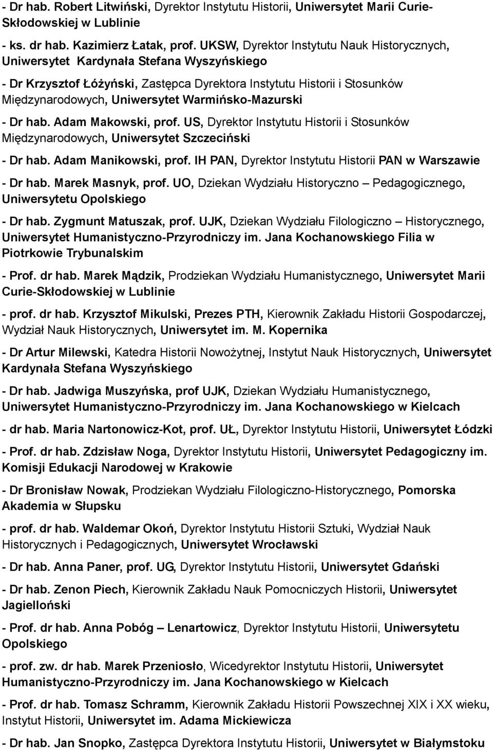 Warmińsko-Mazurski - Dr hab. Adam Makowski, prof. US, Dyrektor Instytutu Historii i Stosunków Międzynarodowych, Uniwersytet Szczeciński - Dr hab. Adam Manikowski, prof.