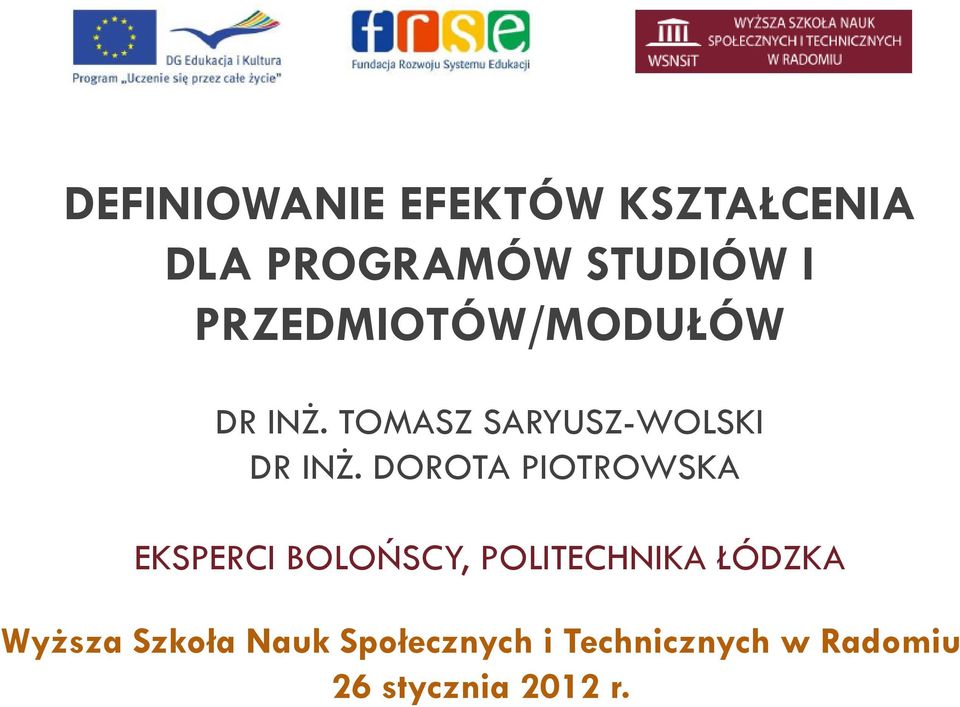 DOROTA PIOTROWSKA EKSPERCI BOLOŃSCY, POLITECHNIKA ŁÓDZKA Wyższa