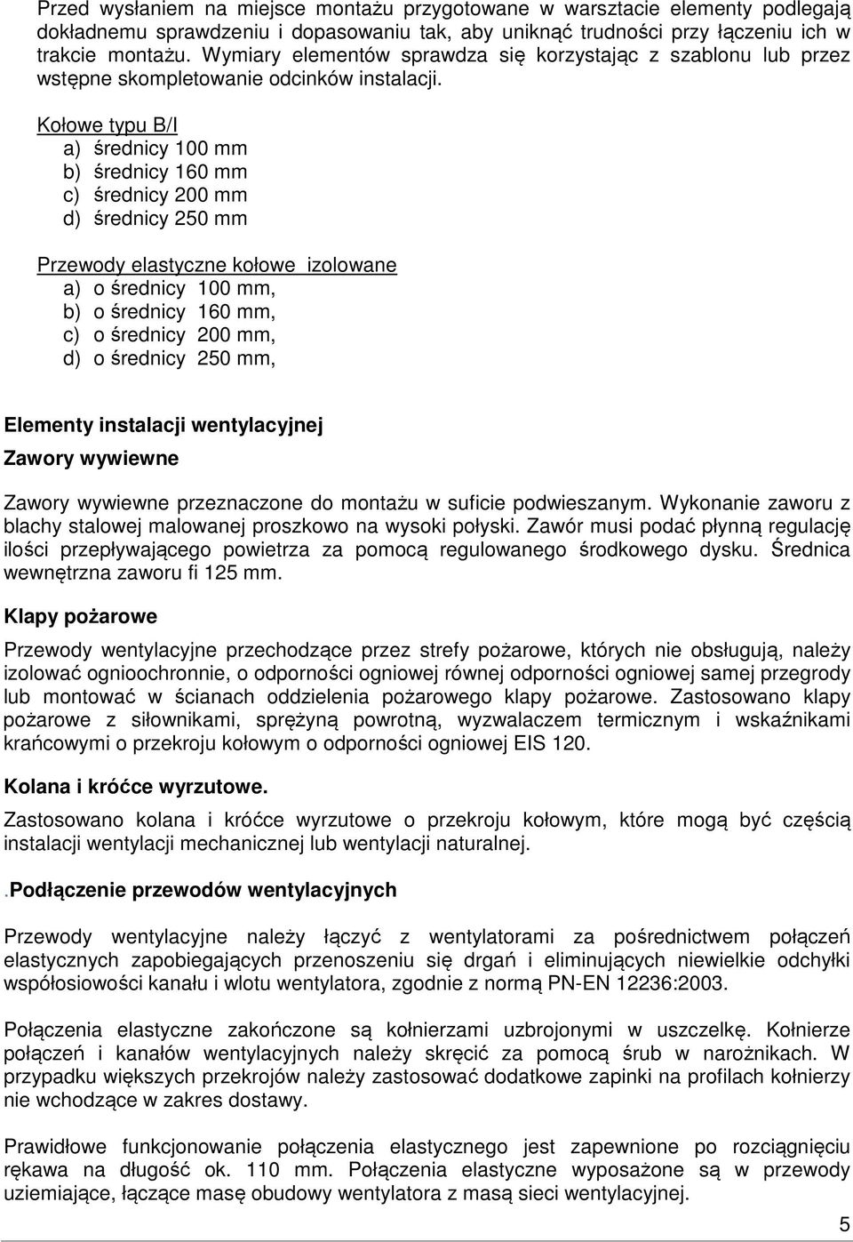 Kołowe typu B/I a) średnicy 100 mm b) średnicy 160 mm c) średnicy 200 mm d) średnicy 250 mm Przewody elastyczne kołowe izolowane a) o średnicy 100 mm, b) o średnicy 160 mm, c) o średnicy 200 mm, d) o