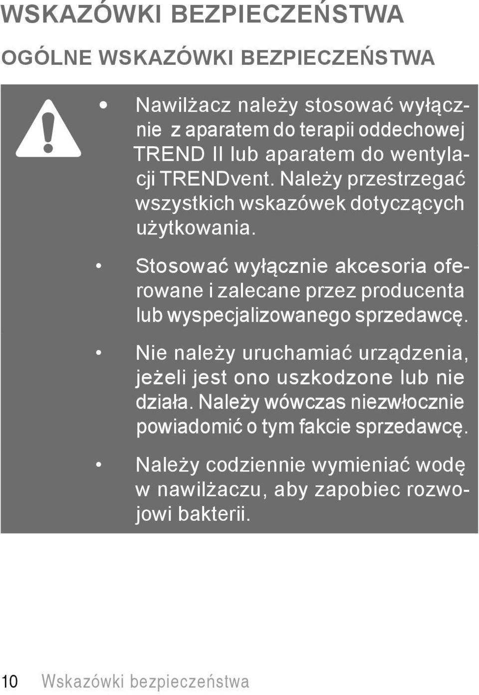 Stosować wyłącznie akcesoria oferowane i zalecane przez producenta lub wyspecjalizowanego sprzedawcę.