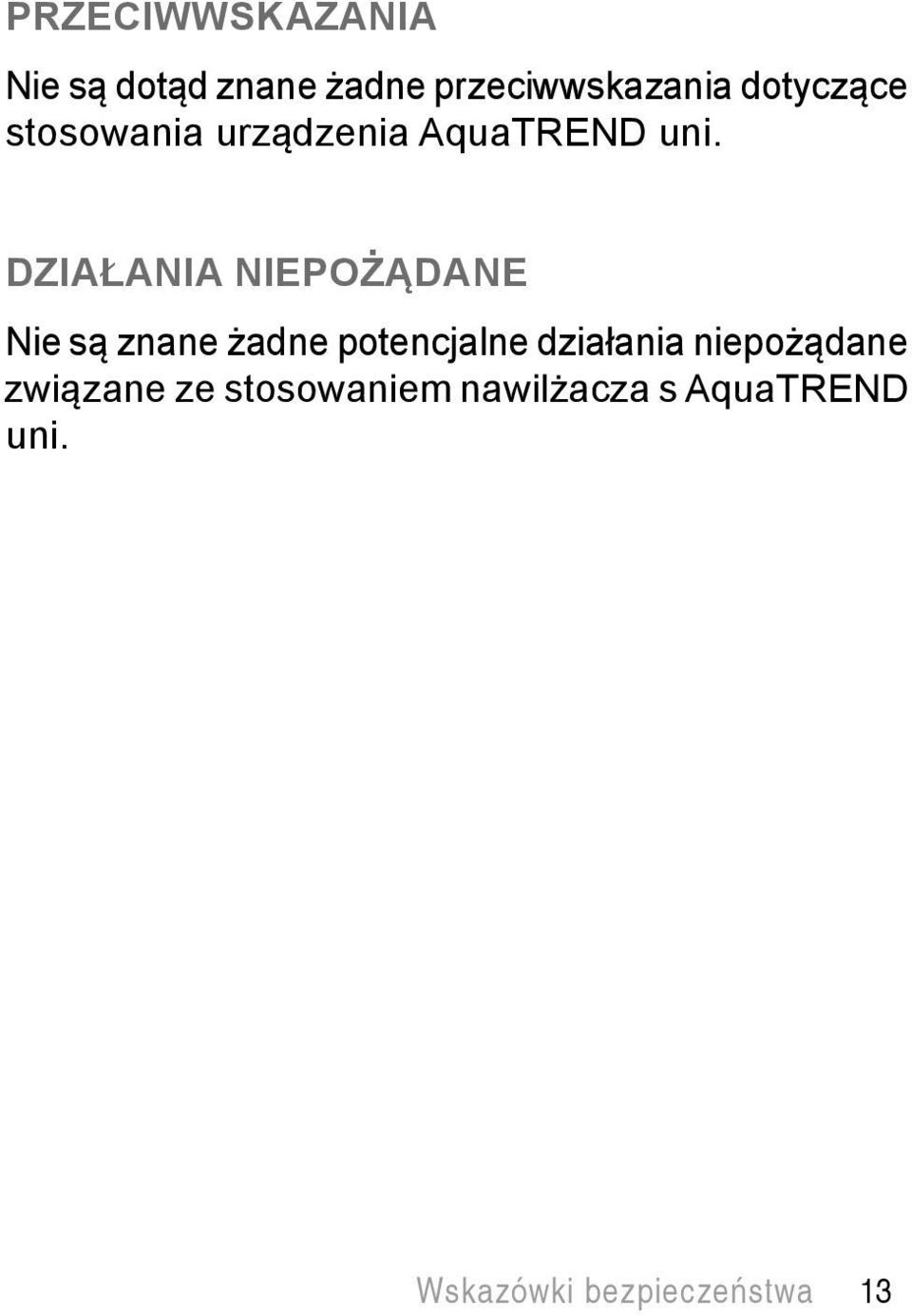 DZIAŁANIA NIEPOŻĄDANE Nie są znane żadne potencjalne działania