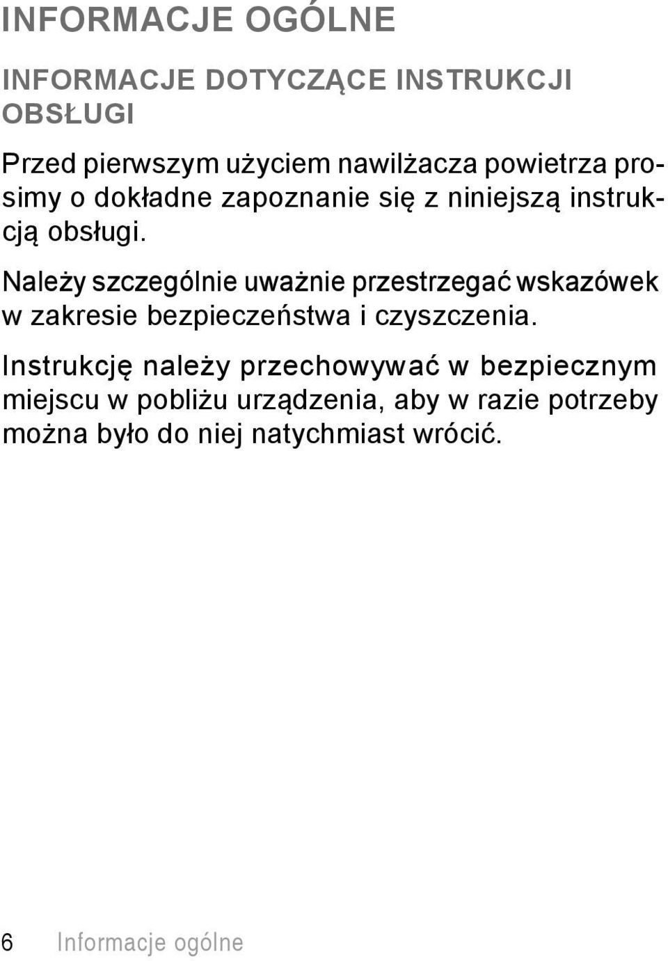 Należy szczególnie uważnie przestrzegać wskazówek w zakresie bezpieczeństwa i czyszczenia.