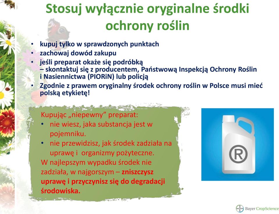 roślin w Polsce musi mieć polską etykietę! Kupując niepewny preparat: nie wiesz, jaka substancja jest w pojemniku.