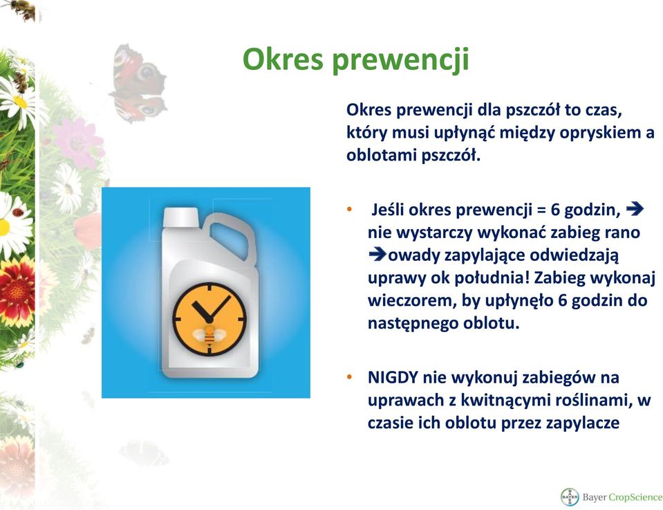 Jeśli okres prewencji = 6 godzin, nie wystarczy wykonać zabieg rano owady zapylające odwiedzają