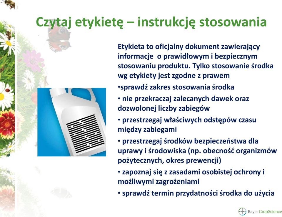 liczby zabiegów przestrzegaj właściwych odstępów czasu między zabiegami przestrzegaj środków bezpieczeństwa dla uprawy i środowiska (np.