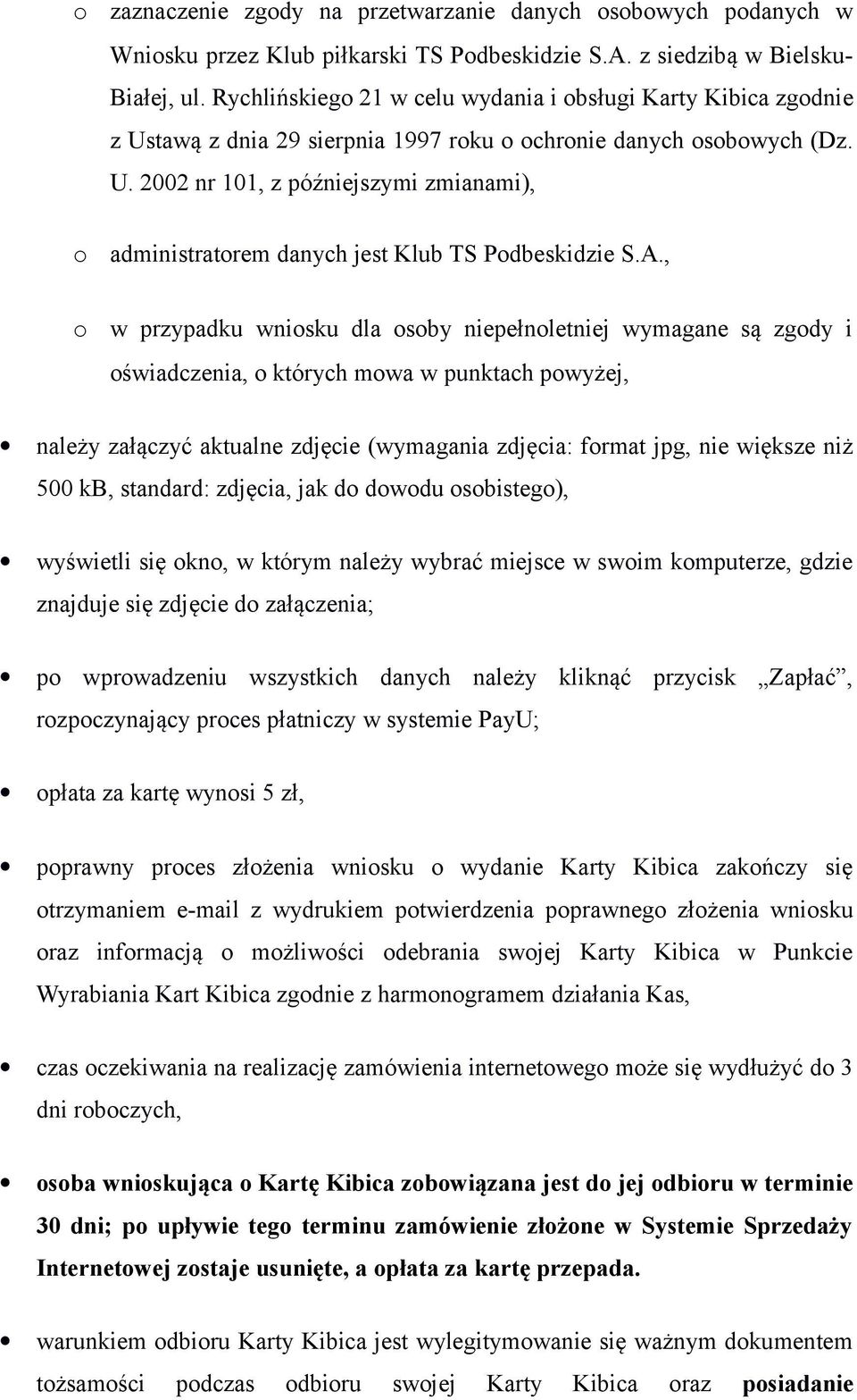 A., o w przypadku wniosku dla osoby niepełnoletniej wymagane są zgody i oświadczenia, o których mowa w punktach powyżej, należy załączyć aktualne zdjęcie (wymagania zdjęcia: format jpg, nie większe