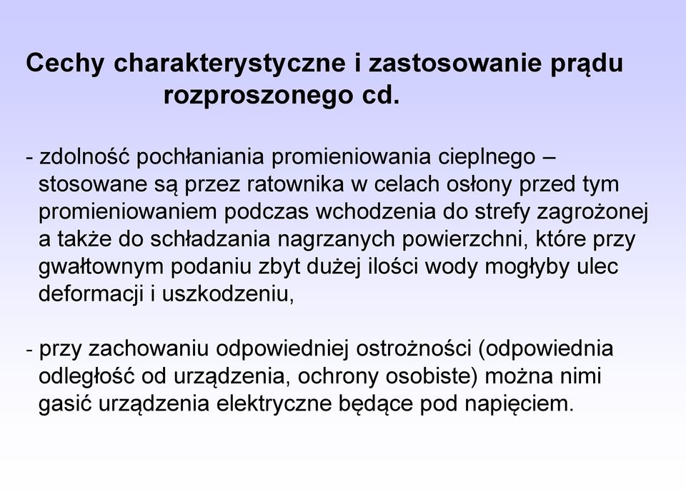 wchodzenia do strefy zagrożonej a także do schładzania nagrzanych powierzchni, które przy gwałtownym podaniu zbyt dużej ilości